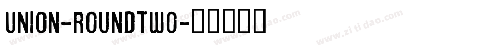 Union-RoundTwo字体转换