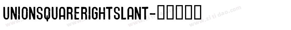 UnionSquareRightSlant字体转换