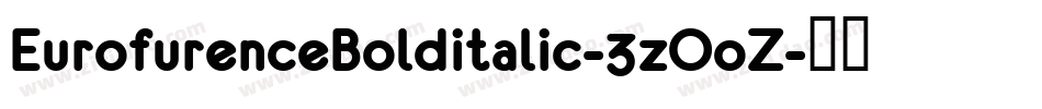 EurofurenceBolditalic-3zOoZ字体转换