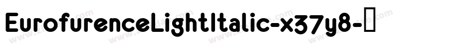 EurofurenceLightItalic-x37y8字体转换