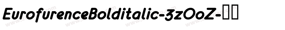 EurofurenceBolditalic-3zOoZ字体转换