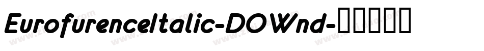 EurofurenceItalic-DOWnd字体转换