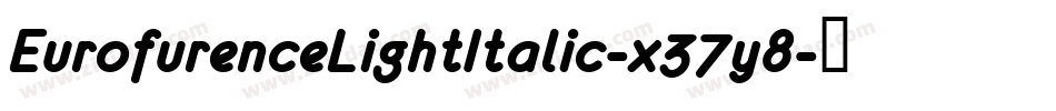 EurofurenceLightItalic-x37y8字体转换