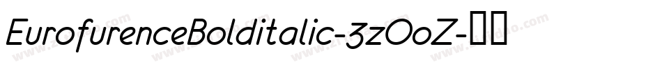 EurofurenceBolditalic-3zOoZ字体转换
