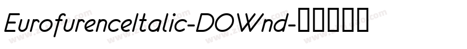 EurofurenceItalic-DOWnd字体转换