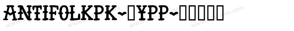 AntiFolkPk-7YPP字体转换