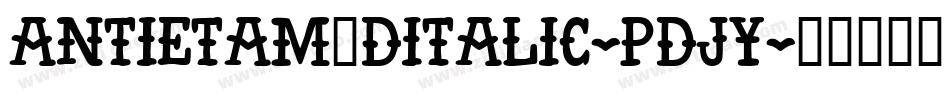 Antietam3DItalic-pdjy字体转换