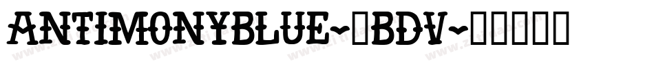 AntimonyBlue-7BdV字体转换