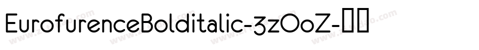 EurofurenceBolditalic-3zOoZ字体转换