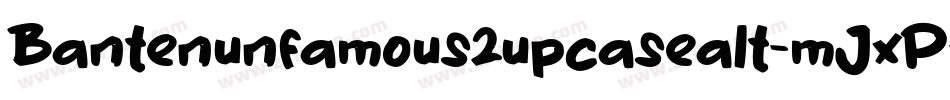 Bantenunfamous2upcasealt-mJxP字体转换