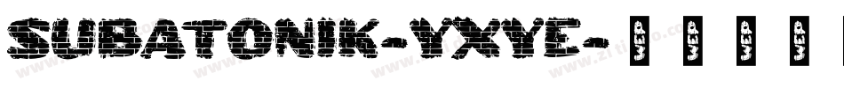 Subatonik-yXYe字体转换 Subatonik-yXYe字体转换
