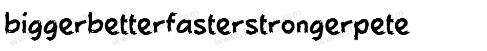 biggerbetterfasterstrongerpeter字体转换