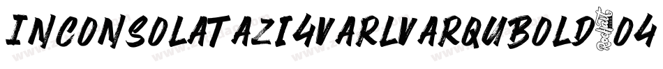 InconsolataZi4varlvarquBold-o4Xz字体转换