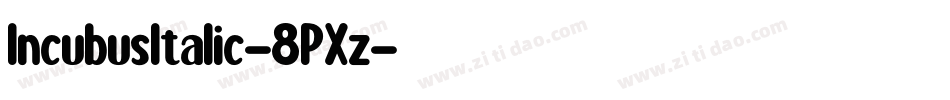 IncubusItalic-8PXz字体转换