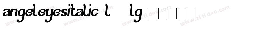AngelEyesItalic-L33lg字体转换
