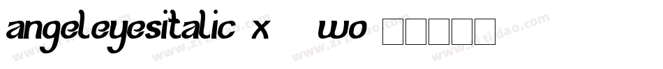 AngelEyesItalic-X33wo字体转换
