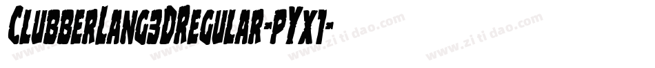 ClubberLang3DRegular-pYx1字体转换