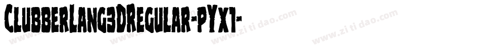 ClubberLang3DRegular-pYx1字体转换