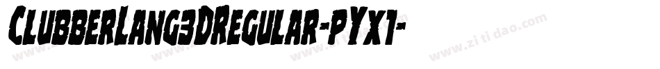 ClubberLang3DRegular-pYx1字体转换