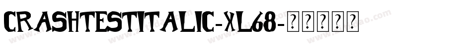 CrashTestItalic-xL68字体转换