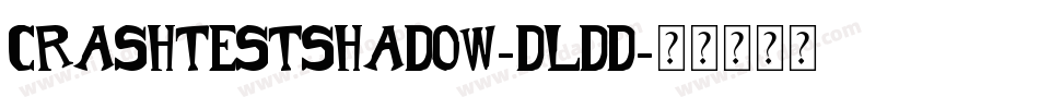 CrashTestShadow-DLDd字体转换