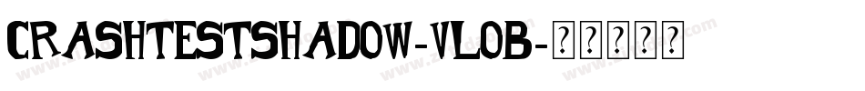 CrashTestShadow-VLOB字体转换