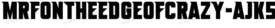 MrfOnTheEdgeOfCrazy-aJK5字体转换