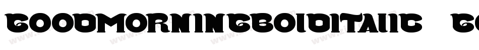 GoodMorningBoldItalic-7GOK字体转换