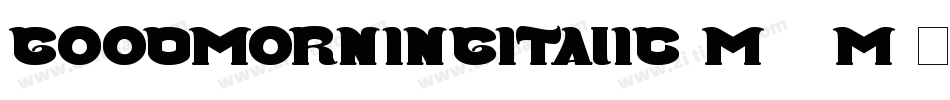 GoodMorningItalic-m72m字体转换