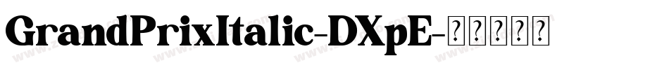 GrandPrixItalic-DXpE字体转换
