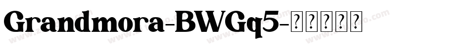 Grandmora-BWGq5字体转换