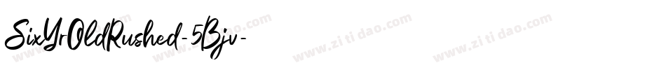 SixYrOldRushed-5Bjv字体转换 SixYrOldRushed-5Bjv字体转换