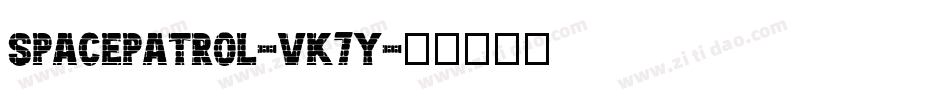 Spacepatrol-vK7y字体转换 Spacepatrol-vK7y字体转换