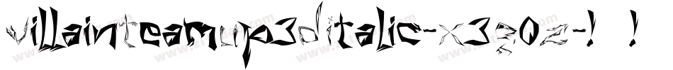 VillainTeamUp3DItalic-X3G0Z字体转换