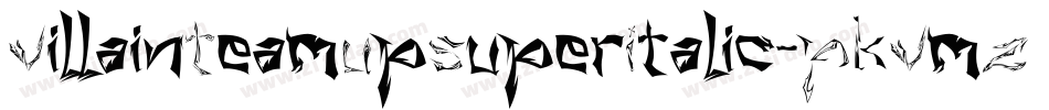 VillainTeamUpSuperItalic-PKVmZ字体转换