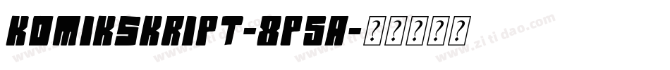 KomikSkript-8P5A字体转换