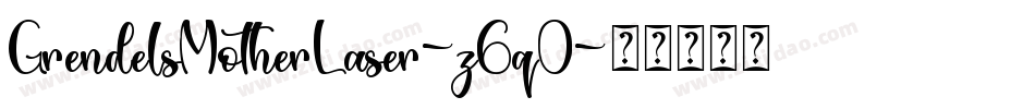 GrendelsMotherLaser-z6q0字体转换 GrendelsMotherLaser-z6q0字体转换