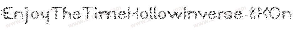 EnjoyTheTimeHollowInverse-8KOn字体转换