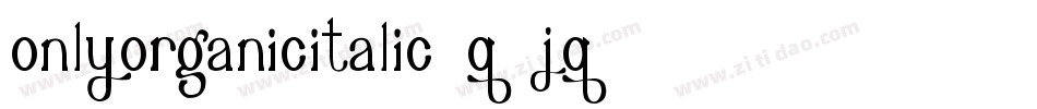 OnlyOrganicItalic-q1jq字体转换