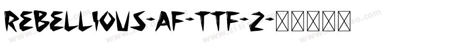 Rebellious-Af-TTF-2字体转换