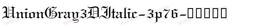 UnionGray3DItalic-3p76字体转换