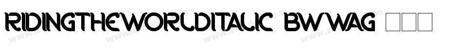 RidingTheWorldItalic-BWWAG字体转换 RidingTheWorldItalic-BWWAG字体转换