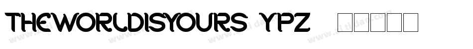 TheWorldIsYours-YPz8字体转换