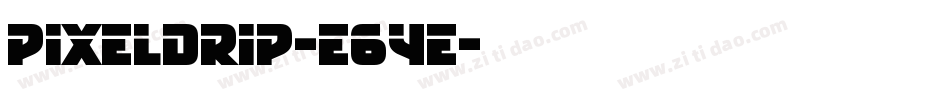 Pixeldrip-e6ye字体转换