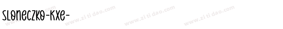 Sloneczko-KXe字体转换 Sloneczko-KXe字体转换