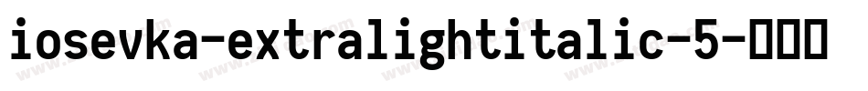 iosevka-extralightitalic-5字体转换