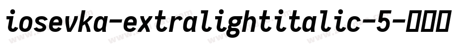 iosevka-extralightitalic-5字体转换
