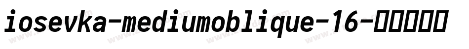 iosevka-mediumoblique-16字体转换