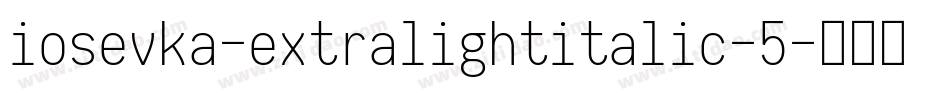 iosevka-extralightitalic-5字体转换