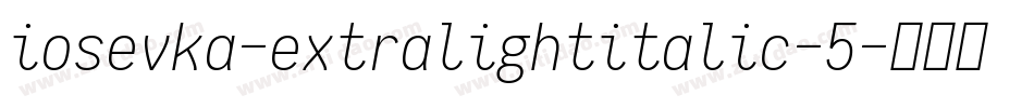 iosevka-extralightitalic-5字体转换